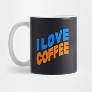 I love coffee Mug